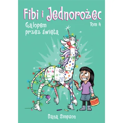 Galopem przez �wi�ta. Fibi i jednoro�ec. Tom 4 - Dana  Simpson