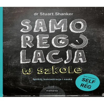 Samoregulacja w szkole spok�j koncentracja nauka - Stuart Shanker