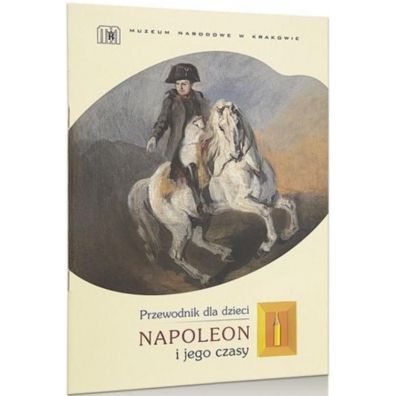 Napoleon i jego czasy. Przewodnik dla dzieci