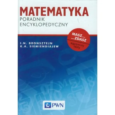 Matematyka poradnik encyklopedyczny - K A Siemiendajew, Igor Bronsztejn