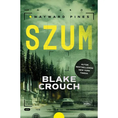 Szum. Wayward Pines. Tom 1 - Blake Crouch