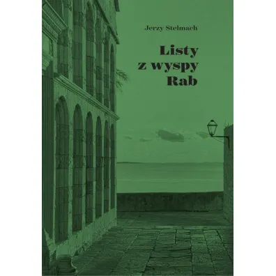 Listy z wyspy Rab - Jerzy Stelmach