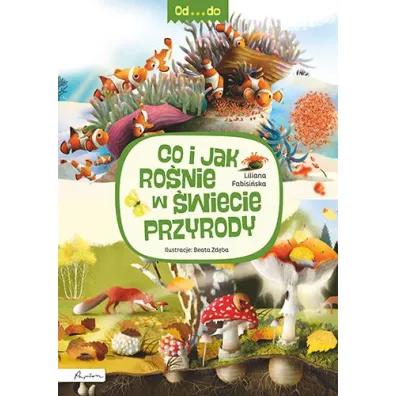 Od...do. Co i jak ro�nie w �wiecie przyrody - Liliana Fabisi�ska