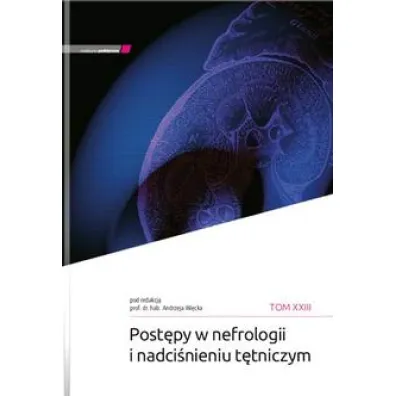 Post�py w nefrologii i nadci�nieniu t�tniczym T.23 - Andrzej Wi�cek