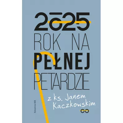 Rok na penej petardzie z ks. Janem Kaczkowskim - Jan Kaczkowski