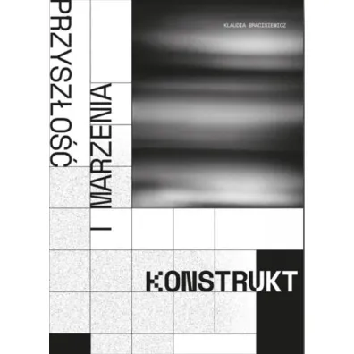 Komunikacyjny konstrukt poj�� przysz�o�� i marzenia - Klaudia  Braciszewicz