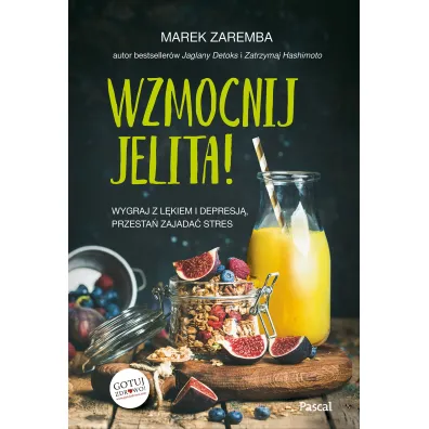 Wzmocnij jelita. Wygraj z l�kiem i depresj�, przesta� zajada� stres - Marek Zaremba