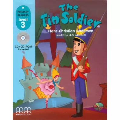 The Tin Soldier with Audio CD/CD-ROM. Primary Readers. Level 3 - H. Q. Mitchell