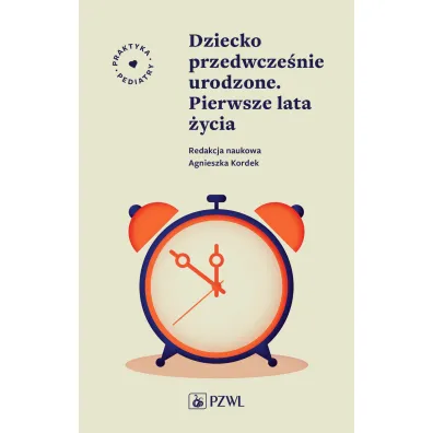 Dziecko przedwcze�nie urodzone. Pierwsze lata �ycia - Agnieszka Kordek