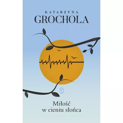 Mi�o�� w cieniu s�o�ca - Katarzyna Grochola