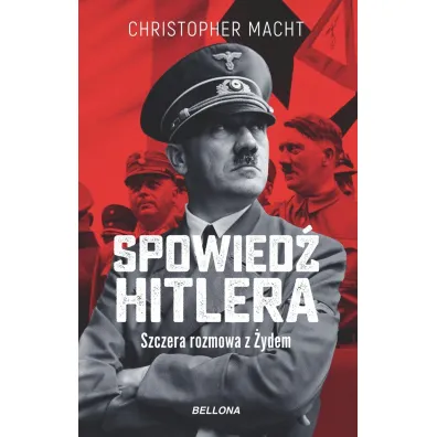 Spowied� Hitlera. Szczera rozmowa z �ydem - Christopher Macht