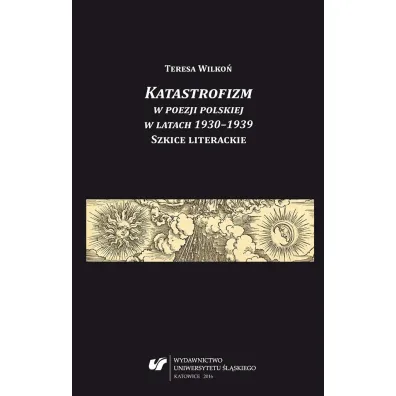 Katastrofizm w poezji polskiej w latach 1930-1939 - Teresa Wilko�