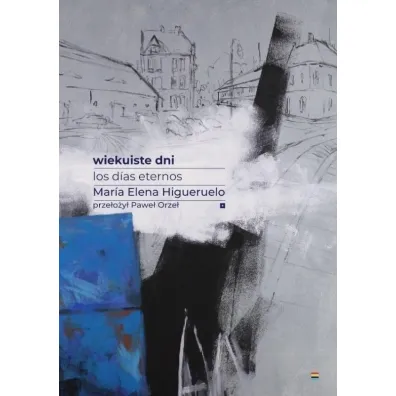Wiekuiste dni. Los dias eternos - Maria  Elena Higueruelo