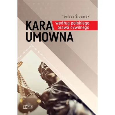 Kara umowna wed�ug polskiego prawa cywilnego - Tomasz  �lusarek