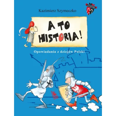 A to historia. Opowiadania z dziej�w Polski - Kazimierz Szymeczko
