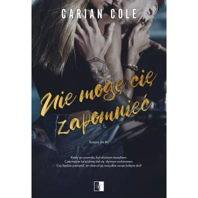 Nie mog� ci� zapomnie�. Kolejne dni. Tom 1 - Heide Bergmann, Carian Cole