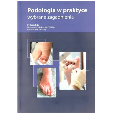 Podologia w praktyce. Wybrane zagadnienia
