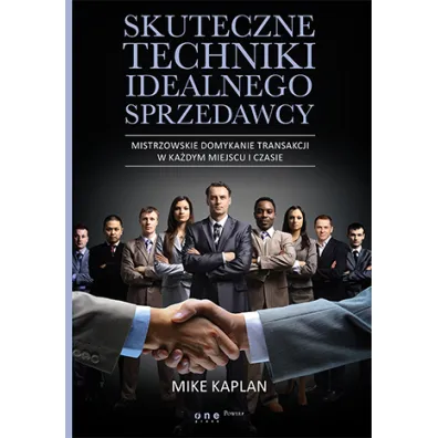 Skuteczne techniki idealnego sprzedawcy - Mike Kaplan