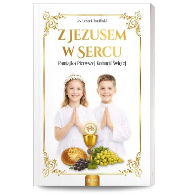 Z Jezusem w sercu. Pami�tka Pierwszej Komunii �wi�tej - Leszek Smoli�ski