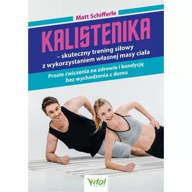 Kalistenika - skuteczny trening siowy.. - Matt  Schifferle