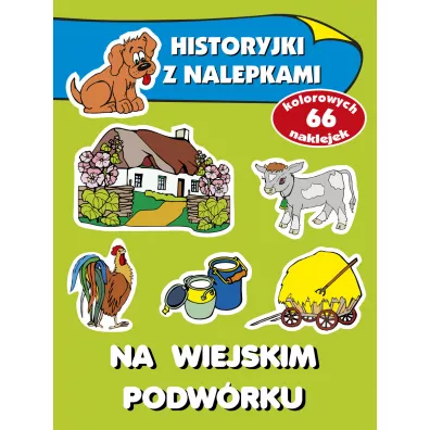 Historyjki z nalepkami. Na wiejskim podwrku - Anna Winiewska