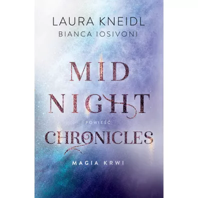 Magia krwi. Midnight Chronicles. Tom 2 - Bianca Iosivoni, Laura Kneidl