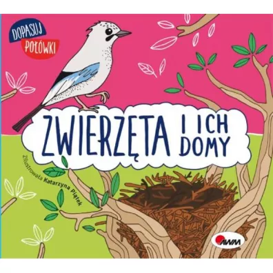 Dopasuj po��wki. Zwierz�ta i ich domy - Joanna Wi�niewska, Katarzyna  Pi�tek