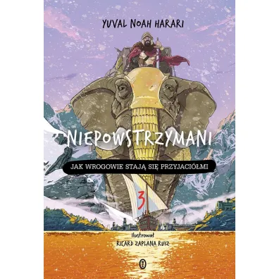 Jak wrogowie staj� si� przyjaci�mi. Niepowstrzymani. Tom 3 - Yuval Noah Harari