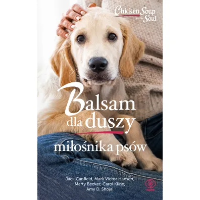 Balsam dla duszy mi�o�nika ps�w - Marty Becker, Jack Canfield, Mark Victor Hansen