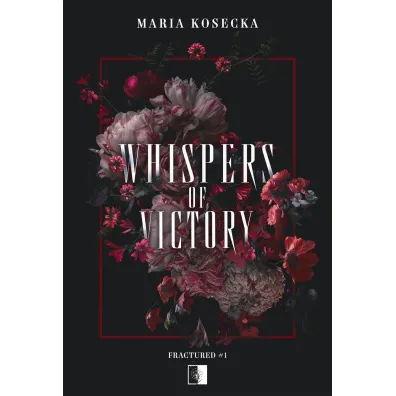 Whispers of Victory. Seria Fractured. Tom 1 - Maria  Kosecka
