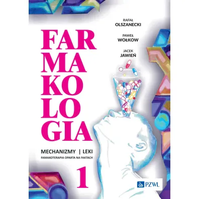 Farmakologia. Mechanizmy – leki – farmakoterapia oparta na faktach. Tom 1 - Jacek Jawie�, Pawe� Wo�kow, Rafa� Olszanecki