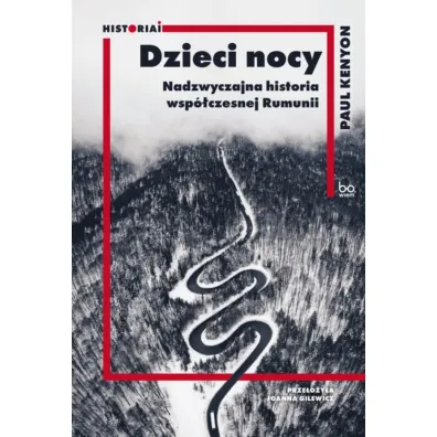 Dzieci nocy. Nadzwyczajna historia wsp�czesnej Rumunii - Paul Kenyon