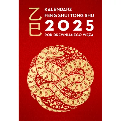 Kalendarz Feng Shui Tong Shu 2025. Rok Drewnianego W�a - Dragon and Tiger
