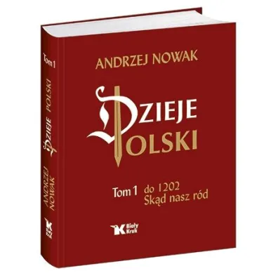 Dzieje Polski. Tom 1. Do 1202. Sk�d nasz r�d - Andrzej Nowak