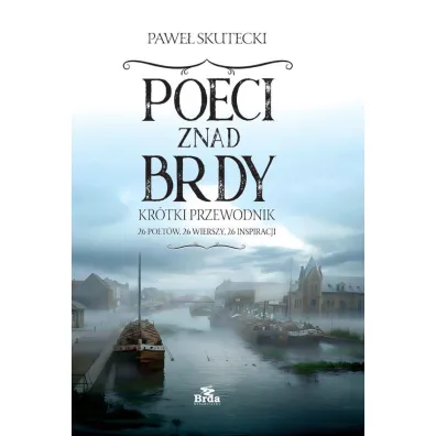 Poeci znad Brdy. Praktyczny przewodnik - Pawe�  Skutecki