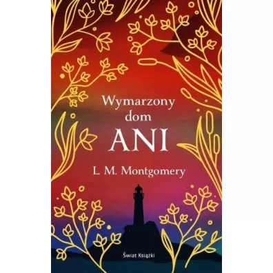 Wymarzony dom Ani. Ekskluzywna kolekcja klasyki - Lucy Maud Montgomery