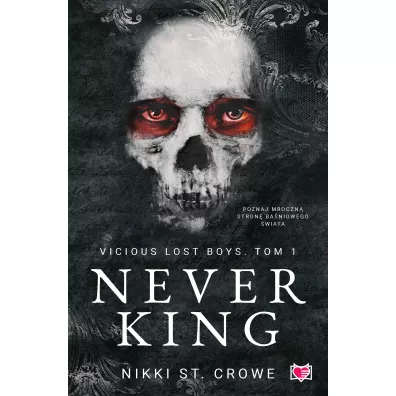 Never King. Vicious Lost Boys. Tom 1 - Nikki St. Crowe