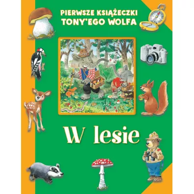 Pierwsze ksi��eczki Tony'ego Wolfa. W lesie - Tony Wolf