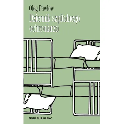 Dziennik szpitalnego ochroniarza - Oleg Paw�ow
