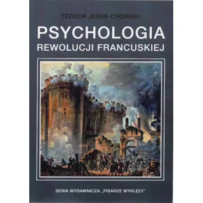 Psychologia rewolucji francuskiej - Teodor Jeske-Choi�ski