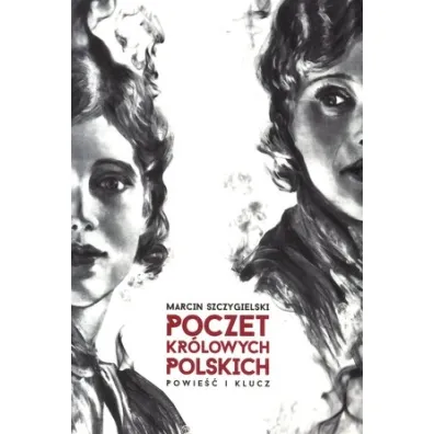 Poczet kr�lowych polskich. Powie�� i klucz - Marcin Szczygielski