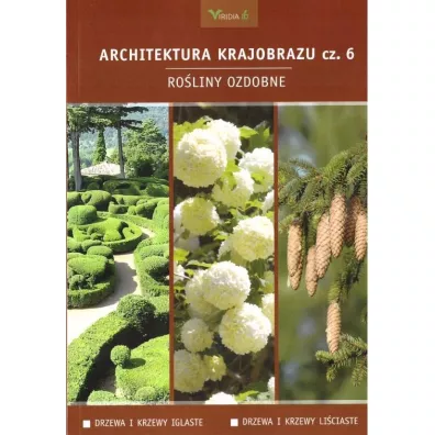 Ro�liny ozdobne. Drzewa i krzewy iglaste. Drzewa i krzewy li�ciaste. Architektura krajobrazu. Tom 6 - Piotr Latocha