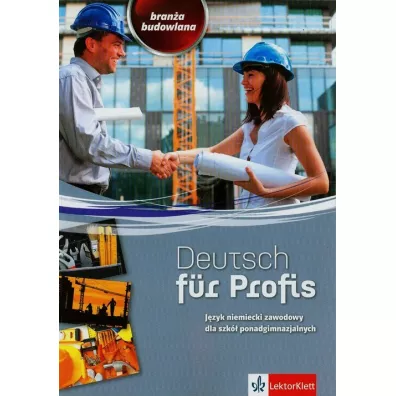 Deutsch fur Profis. Bran�a budowlana. J�zyk niemiecki zawodowy dla szk� ponadgimnazjalnych - Adam Tomaszczyk, Ewa Matuszak