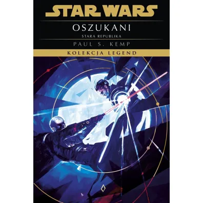 Star Wars. Kolekcja Legend. Stara Republika. Oszukani - Paul S. Kemp