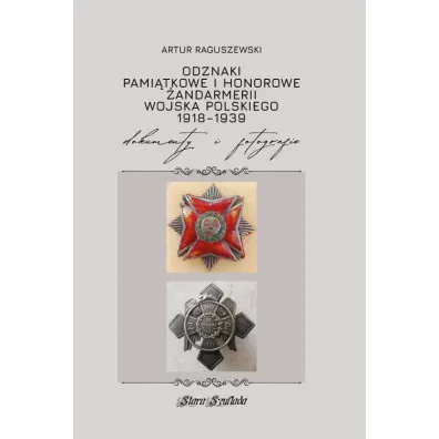 Odznaki pami�tkowe i honorowe �andarmerii Wojska.. - Artur  Raguszewski