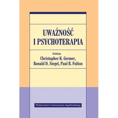 Uwa�no�� i psychoterapia - Ronald D. Siegel, Paul R. Fulton, Christopher K. Germer