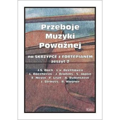 Przeboje muzyki powa�nej na skrzypce z fortepianem. Zeszyt 2 - M Ko��owicz