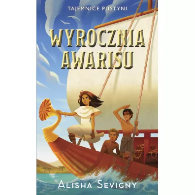 Wyrocznia Awarisu. Tajemnice pustyni. Tom 3 - Alisha Sevigny