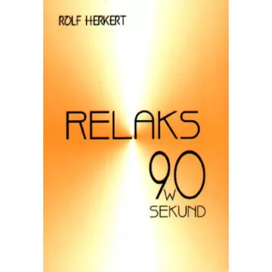 Relaks w 90 sekund. Odpoczynek i energia - na ka�d� por� dnia - Rolf Herkert