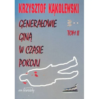 Genera�owie gin� w czasie pokoju tom 2 - Krzysztof K�kolewski
